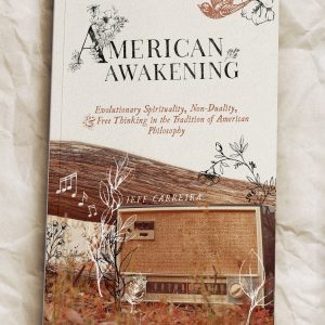 American Awakening: Evolutionary Spirituality, Non-Duality, and Free Thinking in the Tradition of American Philosophy