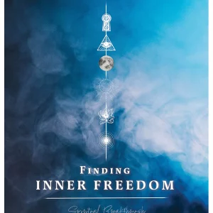 Finding Inner Freedom: A Spiritual Breakthrough Workbook