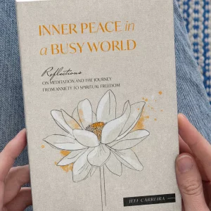 Inner Peace in a Busy World: Reflections on Meditation and the Journey from Anxiety to Spiritual Freedom