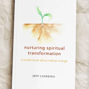 Nurturing Spiritual Transformation: A simple book about radical change
