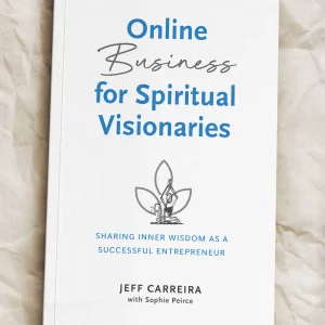 Online Business for Spiritual Visionaries: Sharing Inner Wisdom as a Successful Entrepreneur