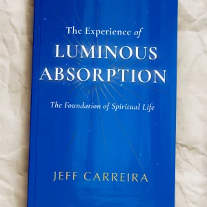 The Experience of Luminous Absorption: The Foundation of Spiritual Life