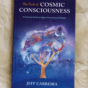The Path of Cosmic Consciousness: A Practical Guide to Higher Dimensions of Reality