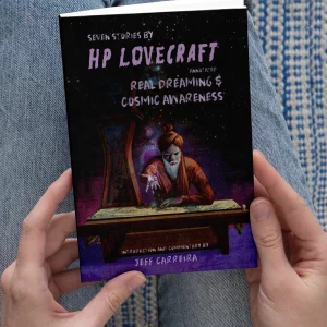Seven Stories by H. P. Lovecraft (Annotated): Real Dreaming and Cosmic Awareness