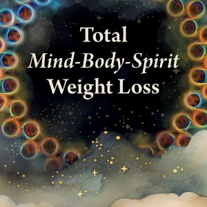 Total Mind-Body-Spirit Weight Loss